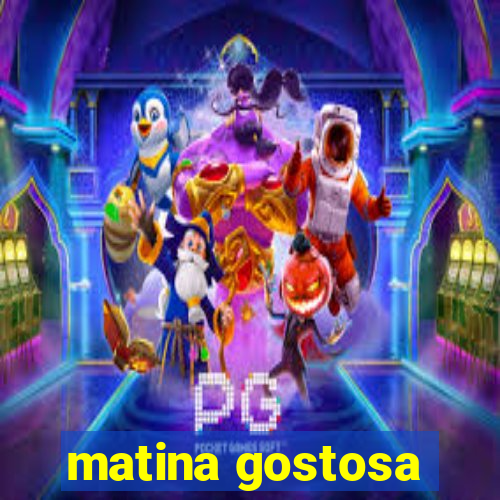 matina gostosa